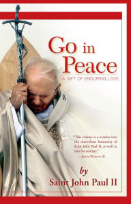Title: Go in Peace: A Gift of Enduring Love, Author: Pope John Paul II