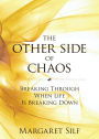 The Other Side of Chaos: Breaking Through When Life Is Breaking Down