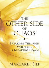 Title: The Other Side of Chaos: Breaking Through When Life Is Breaking Down, Author: Margaret Silf