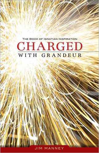 Charged with Grandeur: The Book of Ignatian Inspiration