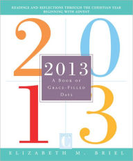 Title: 2013: A Book of Grace-Filled Days, Author: Elizabeth M. Kelly