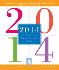 Title: 2014: A Book of Grace-Filled Days, Author: Elizabeth M. Kelly