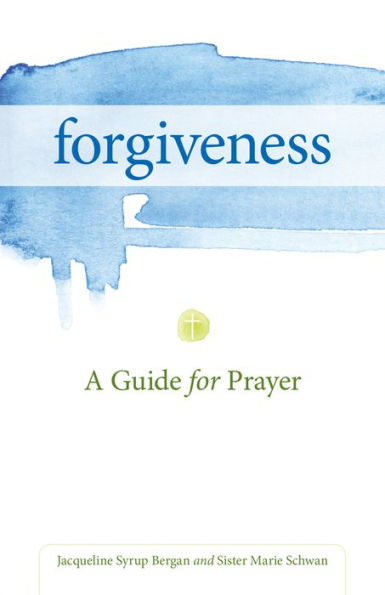 Forgiveness: A Guide for Prayer