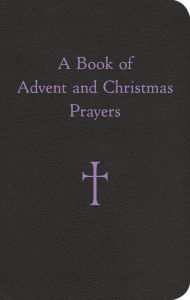 Title: A Book of Advent and Christmas Prayers, Author: William G. Storey