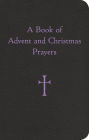 A Book of Advent and Christmas Prayers