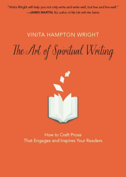 The Art of Spiritual Writing: How to Craft Prose That Engages and Inspires Your Readers