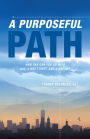 A Purposeful Path: How far can you go with $30, a bus ticket, and a dream?