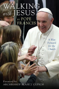 Title: Walking with Jesus: A Way Forward for the Church, Author: Pope Francis