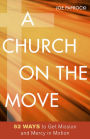 A Church on the Move: 52 Ways to Get Mission and Mercy in Motion