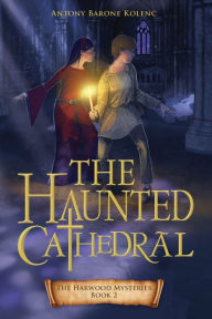 Title: The Haunted Cathedral, Author: Antony Barone Kolenc