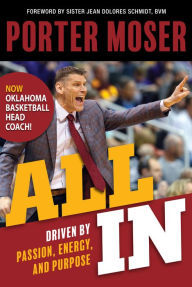 Title: All In: Driven by Passion, Energy, and Purpose, Author: Porter Moser