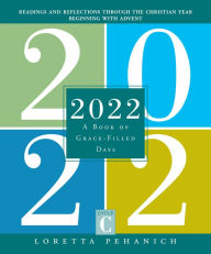 Title: 2022: A Book of Grace-Filled Days, Author: Loretta Pehanich