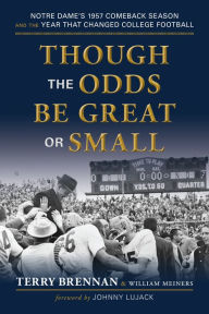 Free digital ebooks download Though the Odds Be Great or Small: Notre Dame's 1957 Comeback Season and the Year That Changed College Football in English
