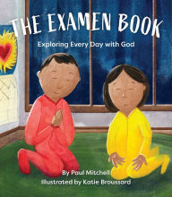 Title: The Examen Book: Exploring Every Day with God, Author: Paul Mitchell