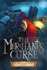 Title: The Merchant's Curse, Author: Antony Barone Kolenc