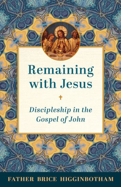 Remaining with Jesus: Discipleship the Gospel of John