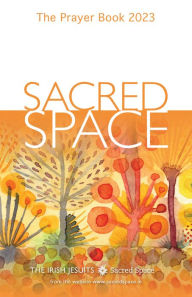Free ebooks to download uk Sacred Space: The Prayer Book 2023 CHM RTF ePub 9780829455335 by Irish Jesuits, Irish Jesuits