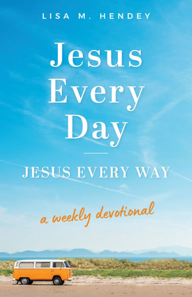 Jesus Every Day, Jesus Every Way: A Weekly Devotional
