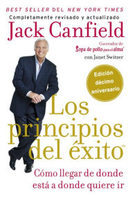 Title: principios del éxito: Cómo llegar de donde está a donde quiere, Author: Jack Canfield