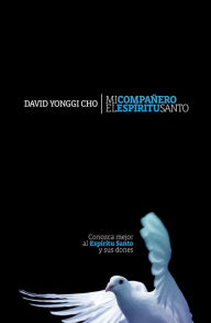 Title: Mi compañero el Espíritu Santo, Author: David Yonggi Cho
