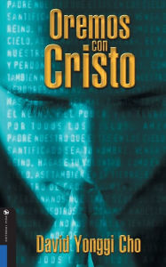 Title: Oremos con Cristo, Author: David Yonggi Cho