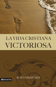 Title: La Vida Cristiana Victoriosa, Author: Watchman Nee