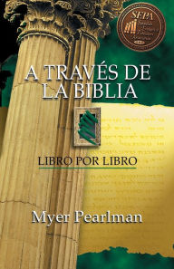 Title: Atraves de la Biblia, Author: Myer Pearlman