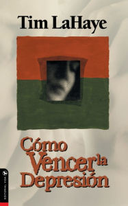 Title: Como vencer la depresion (How to Win over Depression), Author: Tim LaHaye