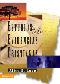 Title: Estudios de las evidencias cristianas, Author: Alice E. Luce
