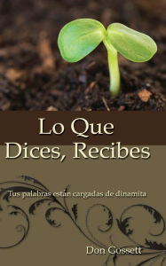 Title: Lo Que Dices, Recibes, Author: Don Gossett