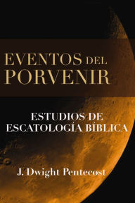 Android books download location Eventos Del Porvenir 9780829714104  by J. Dwight Pentecost