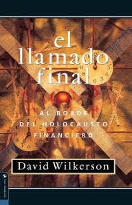 Title: Llamado Final para los Estados Unidos: Al Bordo del Holocausto Financiero, Author: David Wilkerson