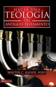 Title: Hacia una teología del Antiguo Testamento, Author: Walter C. Kaiser