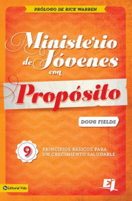 Title: Ministerio de jóvenes con propósito: 9 Principios básicos para un crecimiento saludable, Author: Doug Fields