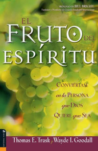 Title: El fruto del Espíritu: Conviértase en la persona que Dios quiere que sea, Author: Thomas E. Trask