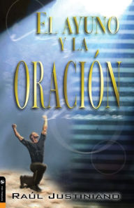 Title: El ayuno y la oración, Author: Raúl Justiniano