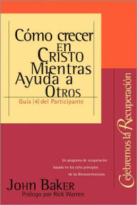 Title: Como Crecer En Cristo Mientras Ayudas a Otros, Author: Rick Warren