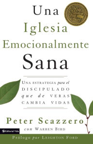 Title: Una iglesia emocionalmente sana: Una estrategia para el discipulado que de veras cambia vidas, Author: Peter Scazzero