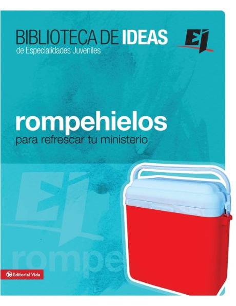 Biblioteca de ideas: Rompehielos: Para refrescar tu ministerio