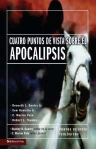 Title: Cuatro Puntos de Vista Sobre el Apocalipsis, Author: C. Marvin Pate