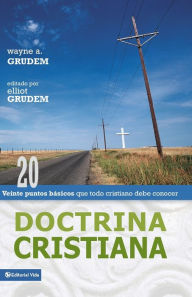 Title: Doctrina Cristiana: Veinte puntos basicos que todo cristiano debe conocer, Author: Wayne Grudem