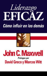 Title: Liderazgo eficaz: Cómo influir en los demás, Author: John C. Maxwell