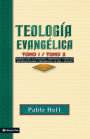 Teologia Evangelica Tomo 1 / Tomo 2: Introduction to Theology, Bibliopoly, Creation, Doctrines of God, Providence, the Evil, Angels