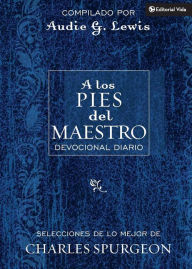 Title: A los pies del Maestro: Diario devocional, Author: Charles H. Spurgeon