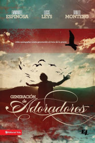 Title: Generacion de adoradores, Author: Emmanuel Espinosa