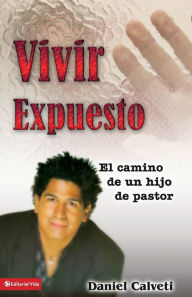 Title: Vivir expuesto: El camino de un hijo de pastor, Author: Daniel Calveti