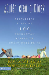 Title: Quien creo a Dios: Y respuestas a mas de cien preguntas acerca de cuestiones de fe (Who Made God?: And Answers to Over 100 Other Tough Questions of Faith), Author: Ravi Zacharias