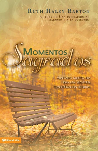 Momentos sagrados: Alineando nuestra vida para una verdadera transformación espiritual (Sacred Rythms: Arranging Our Lives for Spiritual Transformation)