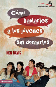 Title: Como hablarles a los jovenes sin dormirlos: A Step-by-Step Guide for Improving Your Talks, Author: Ken Davis