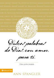 Title: Dulces palabras de Dios, con amor, para ti: Una guía diaria, Author: Ann Spangler